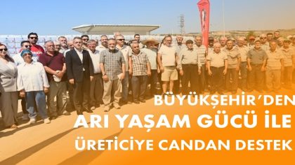 BÜYÜKŞEHİR’DEN ARI YAŞAM GÜCÜ İLE ÜRETİCİYE CANDAN DESTEK (1)