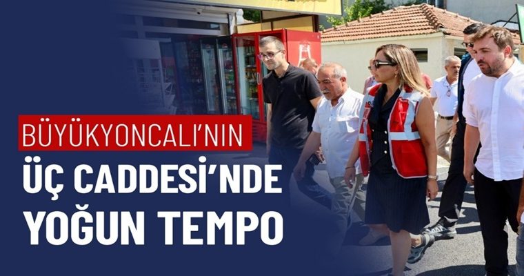 BÜYÜKYONCALI’NIN ÜÇ CADDESİ’NDE YOĞUN TEMPO (1)