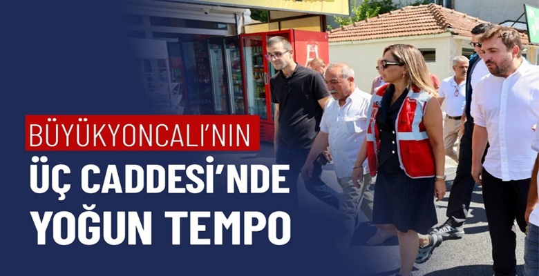 BÜYÜKYONCALI’NIN ÜÇ CADDESİ’NDE YOĞUN TEMPO (1)