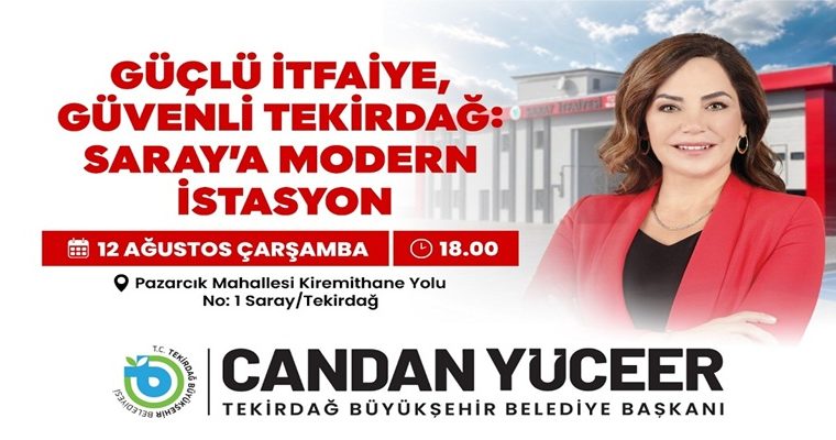 GÜÇLÜ İTFAİYE, GÜVENLİ TEKİRDAĞ SARAY’A MODERN İSTASYON