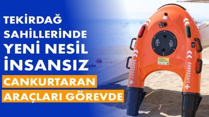 TEKİRDAĞ SAHİLLERİNDE YENİ NESİL İNSANSIZ CANKURTARAN ARAÇLARI GÖREVDE (1)