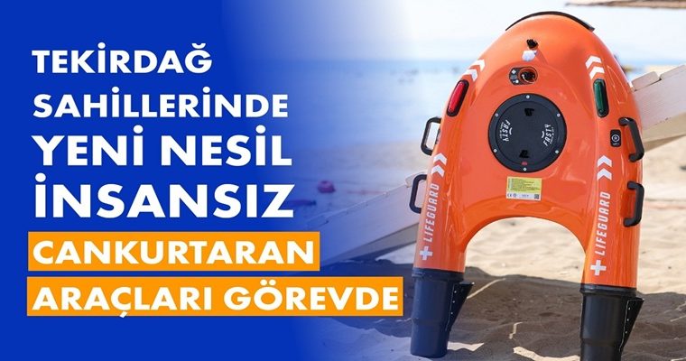 TEKİRDAĞ SAHİLLERİNDE YENİ NESİL İNSANSIZ CANKURTARAN ARAÇLARI GÖREVDE (1)