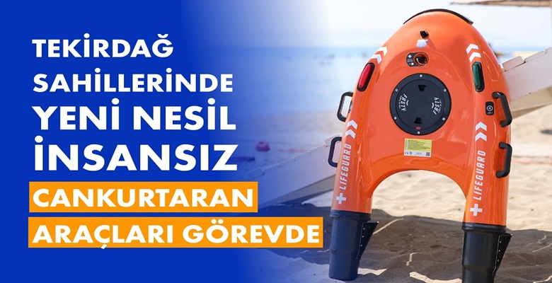 TEKİRDAĞ SAHİLLERİNDE YENİ NESİL İNSANSIZ CANKURTARAN ARAÇLARI GÖREVDE (1)
