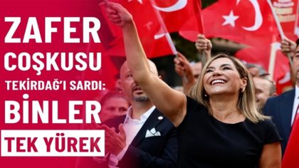 ZAFER COŞKUSU TEKİRDAĞ’I SARDI BİNLER TEK YÜREK (1)