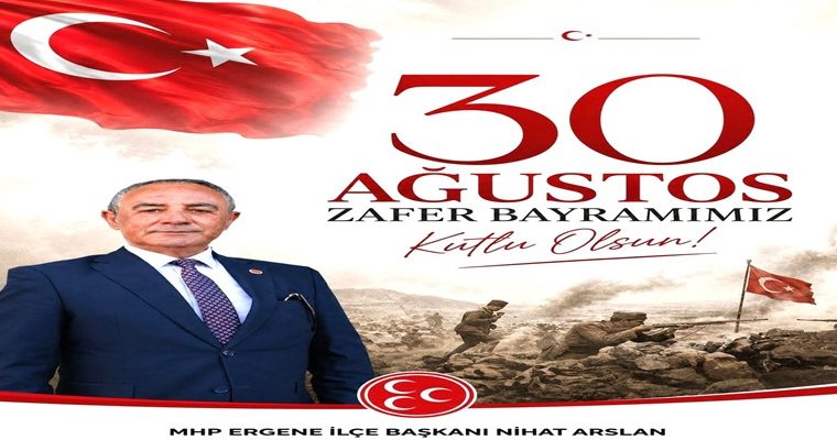 NİHAT ARSLAN’DAN 30 AĞUSTOS ZAFER BAYRAMI MESAJI