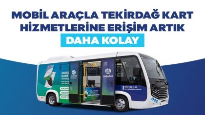 MOBİL ARAÇLA TEKİRDAĞ KART HİZMETLERİNE ERİŞİM ARTIK DAHA KOLAY (1)