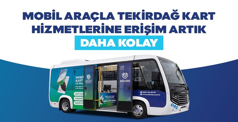 MOBİL ARAÇLA TEKİRDAĞ KART HİZMETLERİNE ERİŞİM ARTIK DAHA KOLAY (1)