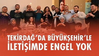 TEKİRDAĞ’DA BÜYÜKŞEHİR’LE İLETİŞİMDE ENGEL YOK (1)