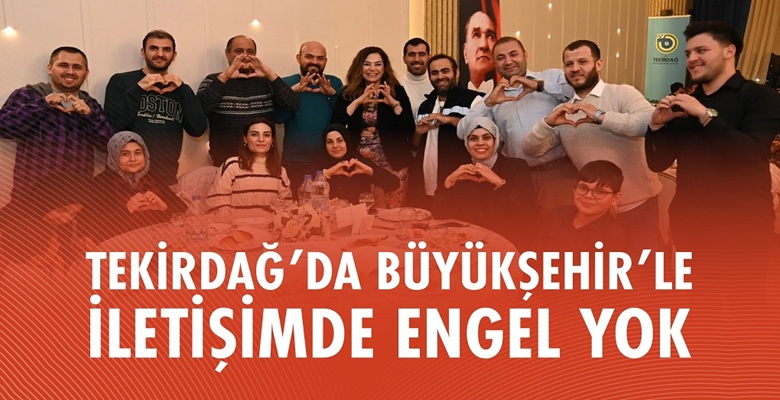 TEKİRDAĞ’DA BÜYÜKŞEHİR’LE İLETİŞİMDE ENGEL YOK (1)