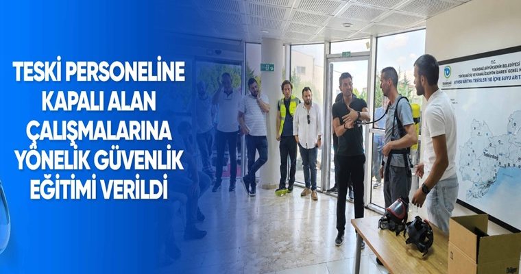 TESKİ PERSONELİNE KAPALI ALAN ÇALIŞMALARINA YÖNELİK GÜVENLİK EĞİTİMİ VERİLDİ