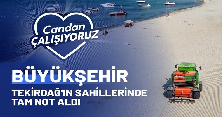 BÜYÜKŞEHİR TEKİRDAĞ’IN SAHİLLERİNDE TAM NOT ALDI