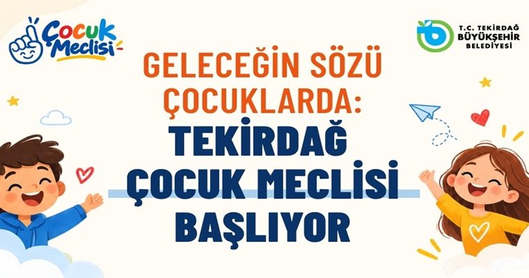 GELECEĞİN SÖZÜ ÇOCUKLARDA: TEKİRDAĞ ÇOCUK MECLİSİ BAŞLIYOR