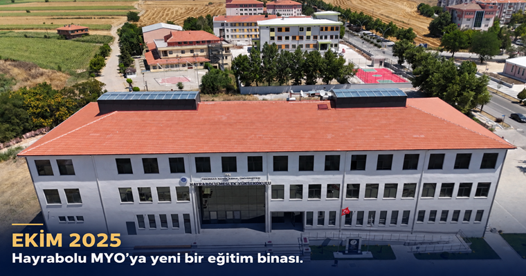 TEKİRDAĞ NKÜ’DE REKTÖR ŞAHİN DÖNEMİNDE HAYRABOLU MYO’YA MODERN EĞİTİM BİNASI