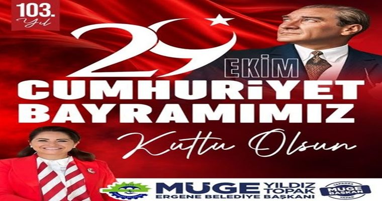 BAŞKAN MÜGE YILDIZ TOPAK’TAN 29 EKİM CUMHURİYET BAYRAMI MESAJI
