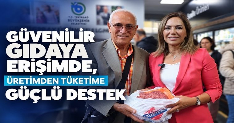 GÜVENİLİR GIDAYA ERİŞİMDE ÜRETİMDEN TÜKETİME GÜÇLÜ DESTEK