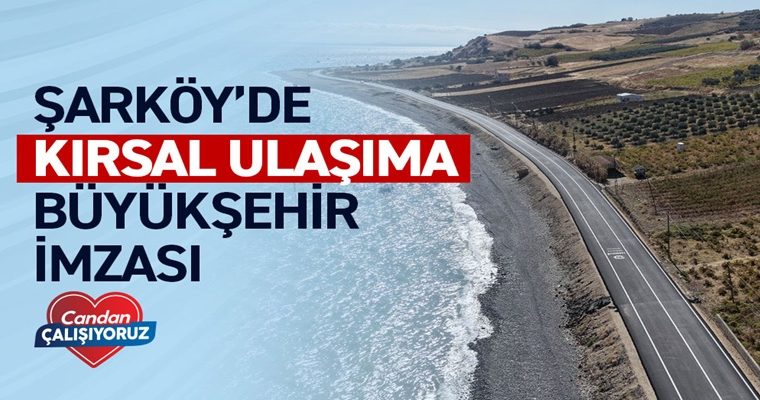 ŞARKÖY’DE KIRSAL ULAŞIMA BÜYÜKŞEHİR İMZASI (1)