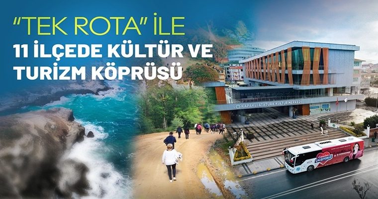 “TEK ROTA” İLE 11 İLÇEDE KÜLTÜR VE TURİZM KÖPRÜSÜ