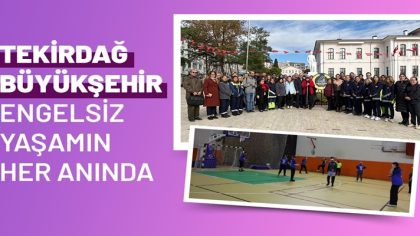 TEKİRDAĞ BÜYÜKŞEHİR ENGELSİZ YAŞAMIN HER ANINDA (1)