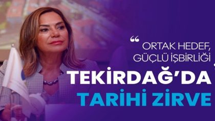 TEKİRDAĞ’DA TARİHİ ZİRVE ORTAK HEDEF, GÜÇLÜ İŞBİRLİĞİ (1)