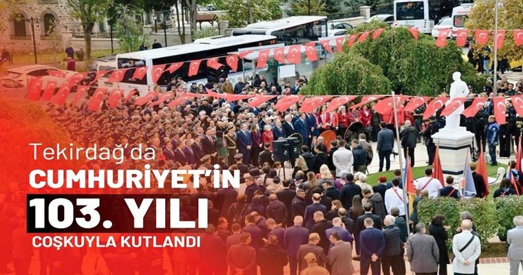 TEKİRDAĞ’DA CUMHURİYET’İN 103. YILI COŞKUYLA KUTLANDI