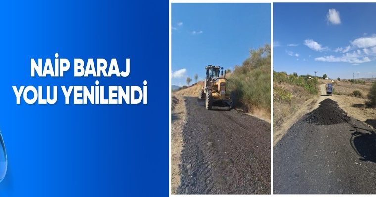 NAİP BARAJ YOLU YENİLENDİ