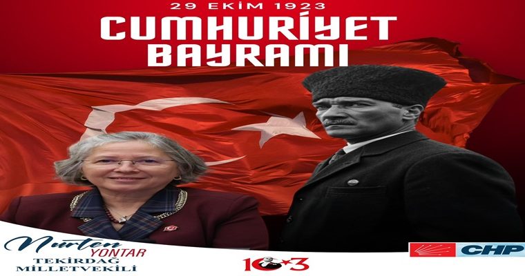 CHP TEKİRDAĞ MİLLETVEKİLİ NURTEN YONTAR’IN 29 EKİM CUMHURİYET BAYRAMI MESAJI