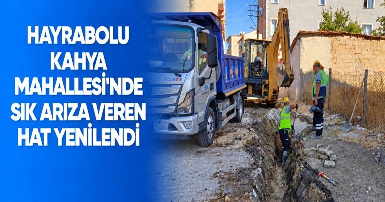 HAYRABOLU KAHYA MAHALLESİNDE SIK ARIZA VEREN HAT YENİLENDİ